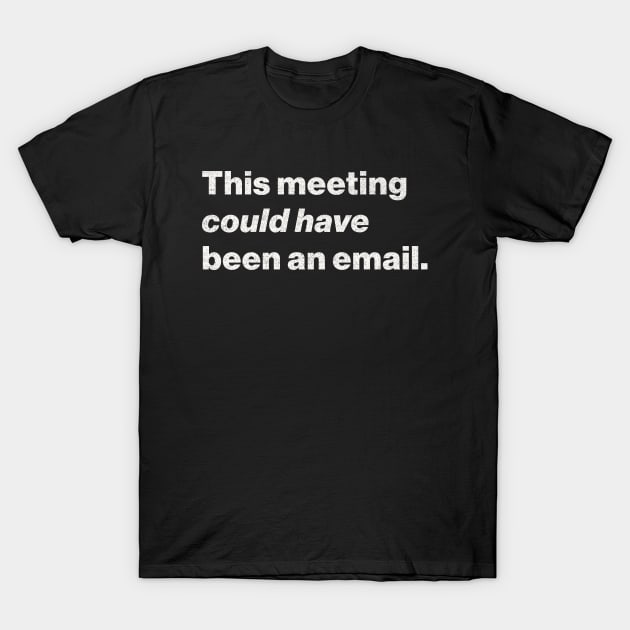 Meetings T-Shirt by Epic Byte